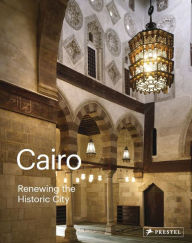 Title: Cairo: Renewing the Historic City, Author: Philip Jodidio