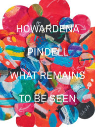 Title: Howardena Pindell: What Remains To Be Seen, Author: Naomi Beckwith
