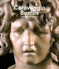 Title: Caravaggio and Bernini: Early Baroque in Rome, Author: Frits Scholten