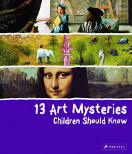 Title: 13 Art Mysteries Children Should Know, Author: Angela Wenzel