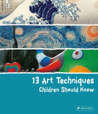 Title: 13 Art Techniques Children Should Know, Author: Angela Wenzel