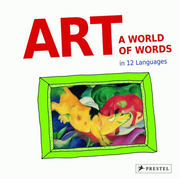 Art: A World of Words: First Paintings--First Words in 12 Languages