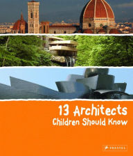 Title: 13 Architects Children Should Know, Author: Florian Heine