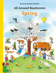 Title: All Around Bustletown: Spring, Author: Rotraut Susanne Berner