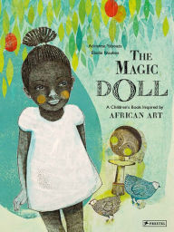 Title: The Magic Doll: A Children's Book Inspired by African Art, Author: Adrienne Yabouza