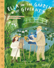 Ella in the Garden of Giverny: A Picture Book about Claude Monet