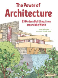 Title: The Power of Architecture: 25 Modern Buildings from Around the World, Author: Annette Roeder