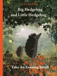 Title: Big Hedgehog and Little Hedgehog Take An Evening Stroll, Author: Britta Teckentrup
