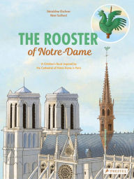 Ebooks download kindle format The Rooster of Notre Dame: A Children's Book Inspired by the Cathedral of Notre Dame in Paris by  (English literature) DJVU PDB 9783791375205