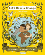 Title: Let's Make a Change: The United Nations 17 Goals for a Better World, Author: Judith Drews