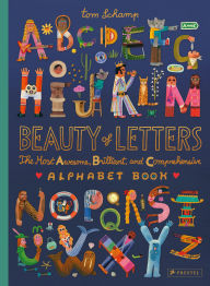 Title: Beauty of Letters: The Most Awesome, Brilliant, and Comprehensive Alphabet Book, Author: Tom Schamp
