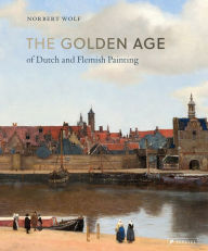 Title: The Golden Age of Dutch and Flemish Painting, Author: Norbert Wolf