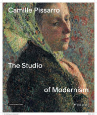 Title: Camille Pissarro: The Studio of Modernism, Author: Christophe Duvivier