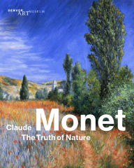 Title: Claude Monet: The Truth of Nature, Author: Angelica Daneo