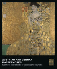 Title: Austrian and German Masterworks: Twentieth Anniversary of Neue Galerie New York, Author: Renée Price