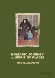 Title: Marina Abramovic: Nomadic Journey and Spirit of Places, Author: Marina Abramovic