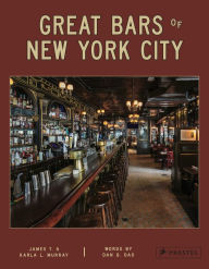 Title: Great Bars of New York City: 30 of Manhattan's Favorite Storied Drinking Establishments, Author: James and Karla Murray