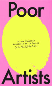 Online books for free download Poor Artists: A Quest Into the Art World English version by Gabrielle de la Puente, Zarina Muhammad