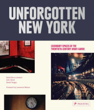 Title: Unforgotten New York: Legendary Spaces of the Twentieth-Century Avant-Garde, Author: David Brun-Lambert