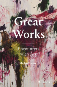 Title: Great Works: Encounters with Art, Author: Michael Glover
