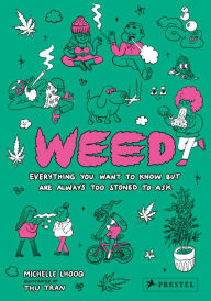 Download pdf books for android Weed: Everything You Want To Know But Are Always Too Stoned To Ask by Michelle Lhooq, Thu Tran RTF