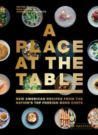 Title: A Place at the Table: New American Recipes from the Nation's Top Foreign-Born Chefs, Author: Gabrielle Langholtz