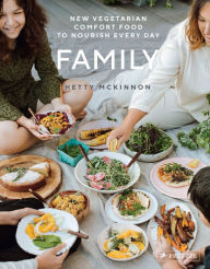 Title: Family: New Vegetarian Comfort Food to Nourish Every Day, Author: Hetty McKinnon
