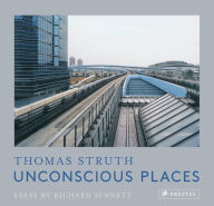 Title: Unconscious Places: Thomas Struth, Author: Thomas Struth