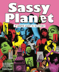 Title: Sassy Planet: A Queer Guide to 40 Cities, Big and Small, Author: David Dodge