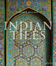 Title: Indian Tiles: Architectural Ceramics from Sultanate and Mughal India and Pakistan, Author: Arthur Millner