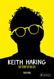 Title: Keith Haring: The Story of His Life, Author: Paolo Parisi