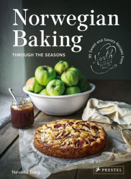 Epub google books download Norwegian Baking through the Seasons: 90 Sweet and Savoury Recipes from North Wild Kitchen in English