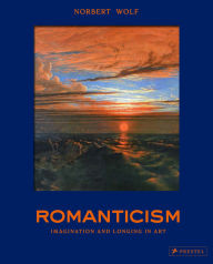 Title: Romanticism: The Beautiful and the Sublime in Art, Author: Norbert Wolf