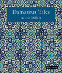 Alternative view 1 of Damascus Tiles: Mamluk and Ottoman Architectural Ceramics from Syria (Compact Edition)