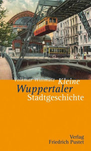Title: Kleine Wuppertaler Stadtgeschichte, Author: Volkmar Wittmütz