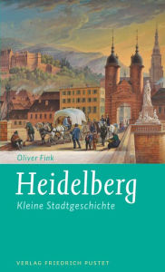Title: Heidelberg: Kleine Stadtgeschichte, Author: Oliver Fink