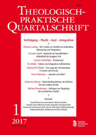 Title: Verfolgung - Flucht - Asyl - Integration: Theologisch-praktische Quartalschrift, Author: Die Professoren u. Professorinnen der Fakultät für Theologie der Kath. Privat-Universität Linz