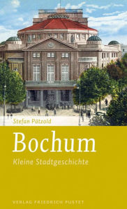 Title: Bochum: Kleine Stadtgeschichte, Author: Stefan Pätzold