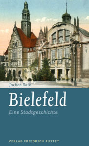 Title: Bielefeld: Eine Stadtgeschichte, Author: Jochen Rath