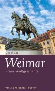 Title: Weimar: Kleine Stadtgeschichte, Author: Detlef Jena