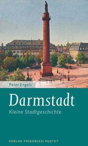 Title: Darmstadt: Kleine Stadtgeschichte, Author: Peter Engels