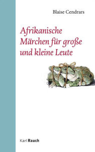 Title: Afrikanische Märchen für große und kleine Leute, Author: Blaise Cendrars