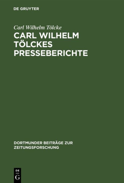 Carl Wilhelm Tölckes Presseberichte: Zur Entwicklung der deutschen Sozialdemokratie, 1848-1893. Quellen zur Geschichte der deutschen Arbeiterbewegung