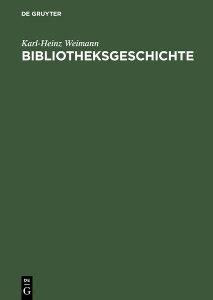 Bibliotheksgeschichte: Lehrbuch zur Entwicklung und Topographie des Bibliothekswesens