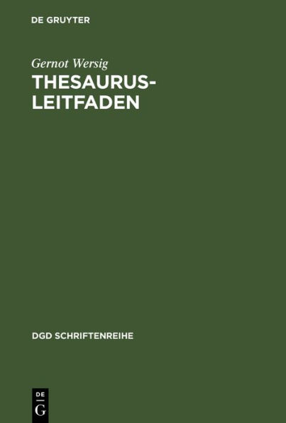 Thesaurus-Leitfaden: Eine Einführung in das Thesaurus-Prinzip in Theorie und Praxis