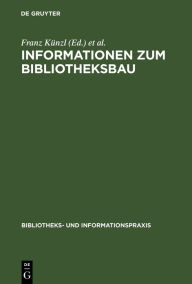 Title: Informationen zum Bibliotheksbau, Author: Franz Kïnzl