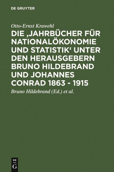 Die 'Jahrbücher für Nationalökonomie und Statistik' unter den Herausgebern Bruno Hildebrand und Johannes Conrad 1863 - 1915