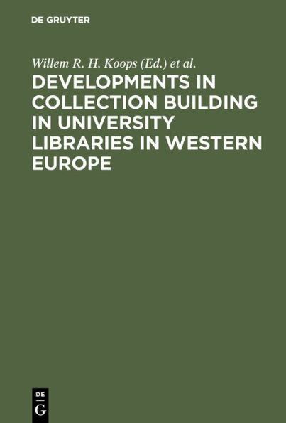 Developments in collection building in university libraries in Western Europe: Papers presented at a symposium of Belgian, British, Dutch and German University Librarians, Amsterdam, 31st March-2nd April 1976