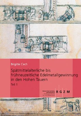 Spatmittelalterliche bis fruhneuzeitliche Edelmetallgewinnung in den Hohen Tauern: Montanarchaologische Forschungen im Bockhartrevier, Gasteiner Tal (Bundesland Salzburg)