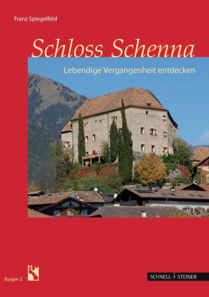 Schloss Schenna: Lebendige Vergangenheit entdecken